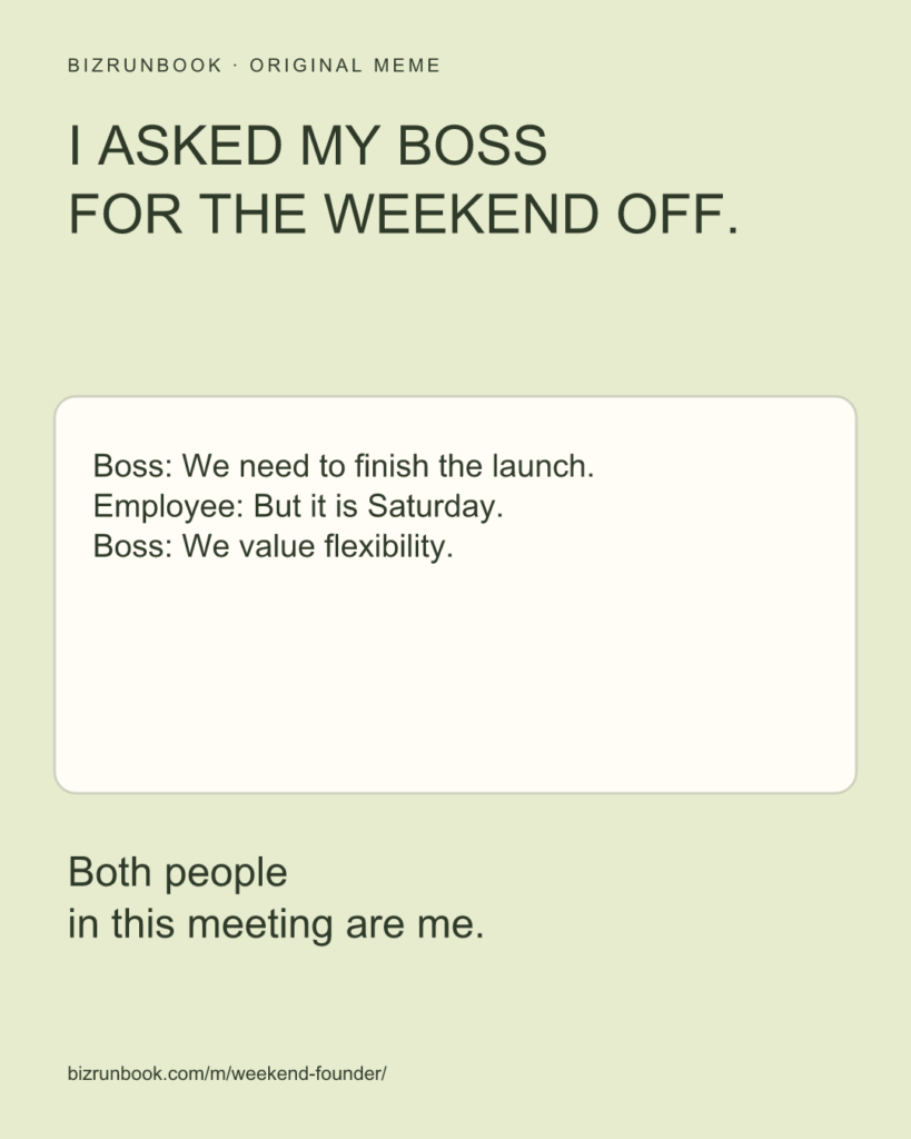 An entrepreneur finds that self-employment does not automatically protect the weekend.